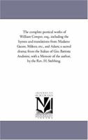 The Complete Poetical Works Of William Cowper, Esq: Including The Hymns And Translations From Madame Guion, Milton, Etc., And Adam 1849027552 Book Cover