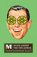 Movies under the Influence 1517916267 Book Cover