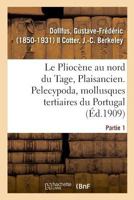 Le Pliocène au nord du Tage, Plaisancien. Partie 1. Pelecypoda, mollusques tertiaires du Portugal 2019325195 Book Cover