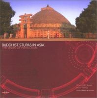 Buddhist Stupas in Asia: The Shape of Perfection (Lonely Planet Pictorial) 1864501200 Book Cover