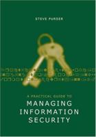 A Practical Guide to Managing Information Security (Artech House Technology Management Library) 1580537022 Book Cover