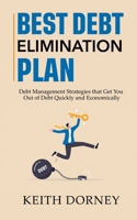 Best Debt Elimination Plan: Debt Management Strategies that Get You Out of Debt Quickly and Economically B0CV9B4FW6 Book Cover