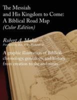 The Messiah and His Kingdom to Come: A Biblical Roadmap (Color) 1893729540 Book Cover