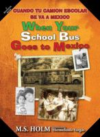 When Your School Bus Goes to Mexico: Cuando Tu Cami�n Escolar Se Va a M�xico 0997455357 Book Cover