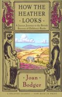 How the Heather Looks: A Joyous Journey to the British Sources of Children's Books 0771011296 Book Cover