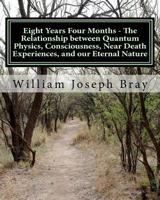 Quantum Physics, Near Death Experiences, Eternal Consciousness, Religion, and the Human Soul 1478176431 Book Cover