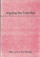 Arguing the Cold War 095773526X Book Cover