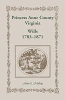 Princess Anne County, Virginia, Wills, 1783-1871 1556139667 Book Cover