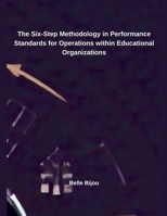The Six-Step Methodology in Performance Standards for Operations within Educational Organizations B0DSK2715S Book Cover