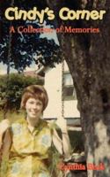 Cindy's Corner: A Collection of Memories 1434306461 Book Cover