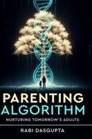 Parenting Algorithm - Nurturing Tomorrow's Adults 9376311922 Book Cover