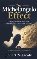 The Michelangelo Effect: The New Science of How People Shape Who You Become. You do not become yourself alone. B0H1LFPW8R Book Cover