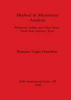 Method in microwear analysis: Prehistoric sickles and other stone tools from Arjoune, Syria (BAR international series) 086054561X Book Cover