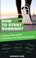 How to start running?: A Step-by-Step Guide to Starting Your Running Journey B0BQGHMGR8 Book Cover