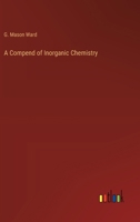 A Compend of Inorganic Chemistry 1146992521 Book Cover