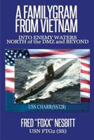 A Familygram from Vietnam: Into Enemy Waters-North of the DMZ and Beyond 1508469369 Book Cover