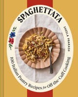 Spaghettata: 100 Italian Pantry Recipes for Off-the-Cuff Cooking 1797236369 Book Cover