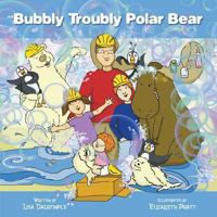 Bubbly Troubly Polar Bear 1771030178 Book Cover