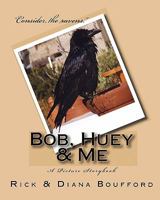 Bob, Huey & Me 1448693101 Book Cover