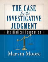 The Case for the Investigative Judgment: Its Biblical Foundation 0816323852 Book Cover