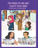 I’M FREE TO BE ME! CAN’T YOU SEE? B09F1D1XF3 Book Cover