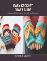 Easy Crochet Craft Guide: A Book of 35 Projects for Kids and Parents B0CRZJPD8P Book Cover