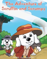 The Adventure of Scruffin and Scrumpy 1639858237 Book Cover