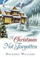 A Christmas Not Forgotten 1545629684 Book Cover
