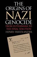 The Origins of Nazi Genocide: From Euthanasia to the Final Solution 0807846759 Book Cover