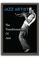 Jazz Artist: The Transformation Of Jazz: Miles Davis Career B09BY5WK9C Book Cover