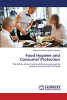 Food Hygiene and Consumer Protection: The Safety of our food and the process used to prepare and provide that food 3659353248 Book Cover