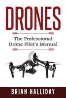 Drones: The Professional Drone Pilot's Manual 1978442653 Book Cover