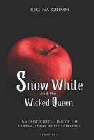 Snow White and the Wicked Queen: An Erotic Retelling of the Classic Snow White Fairytale 1777400627 Book Cover