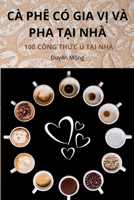 CÀ Phê CÓ Gia V? VÀ Pha T?i Nhà (Vietnamese Edition) 1836239041 Book Cover