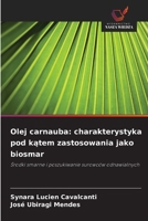 Olej carnauba: charakterystyka pod katem zastosowania jako biosmar: Srodki smarne i poszukiwanie surowców odnawialnych (Polish Edition) 6206762599 Book Cover