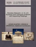 Bronston (Samuel) v. U. S. U.S. Supreme Court Transcript of Record with Supporting Pleadings 1270560646 Book Cover