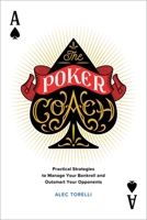 The Poker Coach: Practical Strategies to Manage Your Bankroll and Outsmart Your Opponents 1646115007 Book Cover