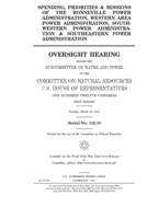 Spending, priorities & missions of the Bonneville Power Administration, Western Area Power Administration, Southwestern Power Administration & Southeastern Power Administration 1691446971 Book Cover