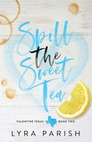 Spill the Sweet Tea: Special Edition (Valentine Texas) B0CHW26NFD Book Cover