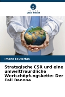 Strategische CSR und eine umweltfreundliche Wertschöpfungskette: Der Fall Danone 620599240X Book Cover