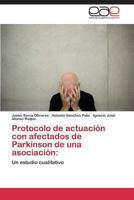 Protocolo de Actuacion Con Afectados de Parkinson de Una Asociacion 3846577804 Book Cover