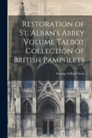 Restoration of St. Alban's Abbey Volume Talbot Collection of British Pamphlets 1021930458 Book Cover