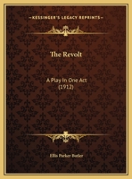 The Revolt: A Play in One Act 1518899331 Book Cover