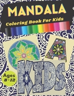 Mandala Coloring Book For Kid Ages 8-12: Many awesome Mandala Coloring Pages: Mandala Alphabet, Mandala Words and Mandala Pictures. B08PLWW183 Book Cover