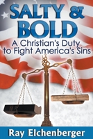 Salty and Bold- A Christian's Duty to Fight America's Sins B0BJ4FW9HQ Book Cover