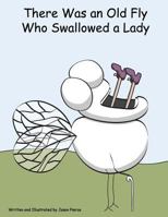 There Was an Old Fly Who Swallowed a Lady 098507731X Book Cover