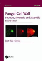 Fungal Cell Wall: Structure, Synthesis, and Assembly, Second Edition 1138198609 Book Cover