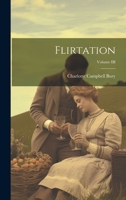 Flirtation; Volume III 1022067885 Book Cover