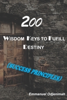 200 wisdom keys to fulfill destiny B089267XL4 Book Cover