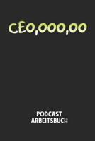 CEO, OOO, OO - Podcast Arbeitsbuch: Arbeitsbuch f�r die Erstellung von Aufnahmen - verliere nie wieder den �berblick �ber deine Projekte! B0849T1P4S Book Cover